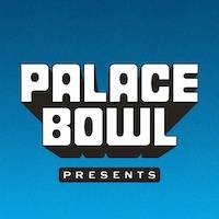Palace Bowl Presents tickets
