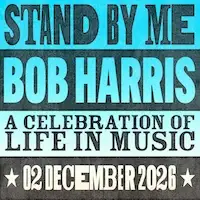 STAND BY ME Bob Harris A Celebration of Life In Music tour dates and tickets