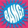 BANG Tickets