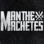 Man The Machetes