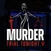 Murder Trial Tonight Tickets