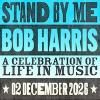 STAND BY ME Bob Harris A Celebration of Life In Music Tickets