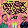 They Think Its All Sober Live Tickets